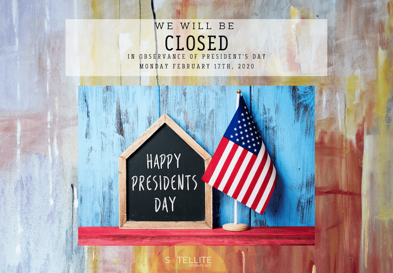 Satellite Workplaces | President's Day Holiday Closure