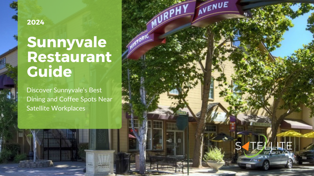 Satellite Workplaces | Discover Sunnyvale's Best Dining and Coffee Spots Near Satellite Workplaces