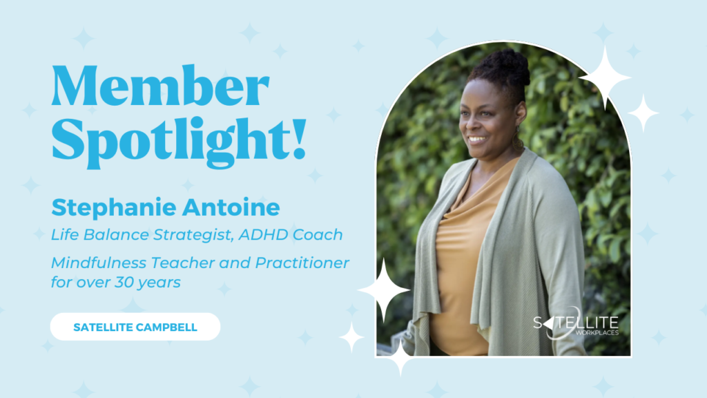 Satellite Workplaces | Member Spotlight: Stephanie Antoine, Life Balance Strategist & Coach